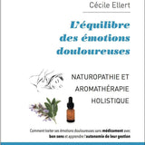 L'équilibre des émotions douloureuses  - Cécile Ellert (Naturopathie et Aromathérapie holistique)
